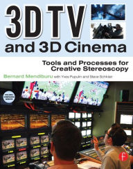 Title: 3D TV and 3D Cinema: Tools and Processes for Creative Stereoscopy / Edition 1, Author: Bernard Mendiburu