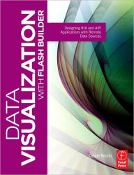 Title: Data Visualization with Flash Builder: Designing RIA and AIR Applications with Remote Data Sources, Author: Cesare Rocchi