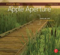 Title: Focus On Apple Aperture: Focus on the Fundamentals (Focus On Series), Author: Corey Hilz