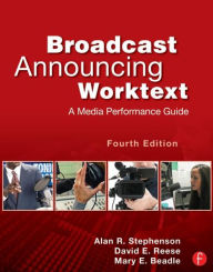 Title: Broadcast Announcing Worktext: A Media Performance Guide / Edition 4, Author: Alan R. Stephenson