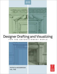 Title: Designer Drafting and Visualizing for the Entertainment World / Edition 2, Author: Patricia Woodbridge