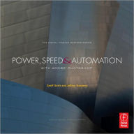 Title: Power, Speed & Automation with Adobe Photoshop: (The Digital Imaging Masters Series), Author: Geoff Scott