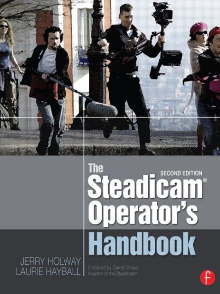 The Steadicam® Operator's Handbook / Edition 2