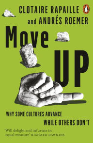 Title: Move Up: Why Some Cultures Advance While Others Don't, Author: Clotaire Rapaille
