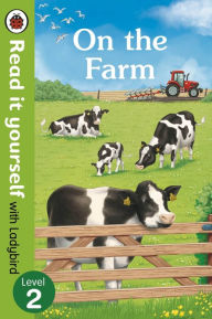 Title: On The Farm - Read It Yourself with Ladybird Level 2, Author: Ladybird