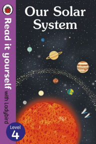 Title: Our Solar System - Read It Yourself with Ladybird Level 4, Author: Ladybird