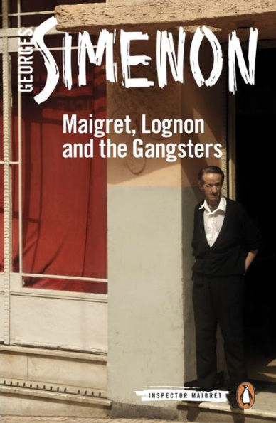 Maigret, Lognon and the Gangsters