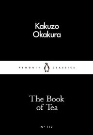 Title: The Book of Tea, Author: Kakuzo Okakura