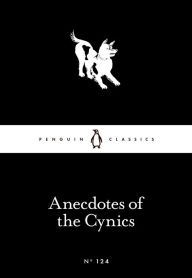 Title: Anecdotes of the Cynics, Author: Robert Dobbin