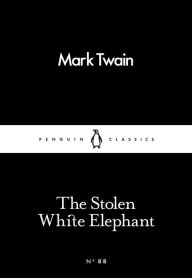 Title: The Stolen White Elephant, Author: Mark Twain