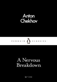 Title: A Nervous Breakdown, Author: Anton Chekhov