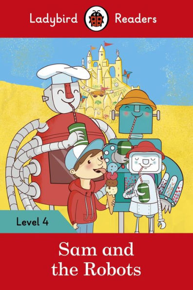 Sam and the Robots - Ladybird Readers Level 4