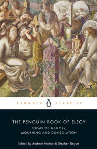 Title: The Penguin Book of Elegy: Poems of Memory, Mourning and Consolation, Author: Andrew Motion