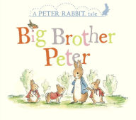 Title: Big Brother Peter: A Peter Rabbit Tale, Author: Beatrix Potter