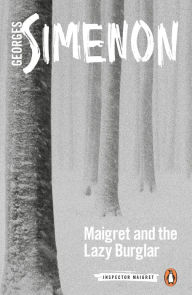 Title: Maigret and the Lazy Burglar, Author: Georges Simenon