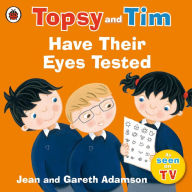 Title: Topsy and Tim: Have Their Eyes Tested, Author: Jean Adamson