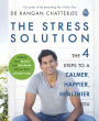 The Stress Solution: The 4 Steps to a Calmer, Happier, Healthier You