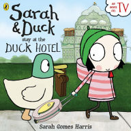 Title: Sarah and Duck Stay at the Duck Hotel, Author: Sarah Gomes Harris