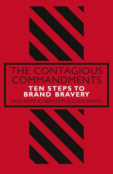 The Contagious Commandments: Ten Steps to Brand Bravery