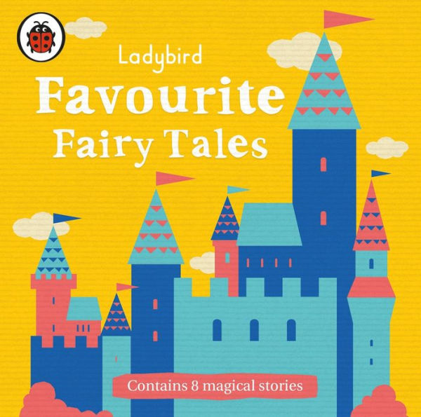 Ladybird Favourite Fairy Tales: Contains 8 Magical Stories