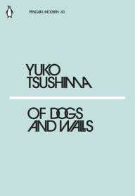 Title: Of Dogs and Walls, Author: Yuko Tsushima