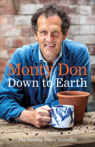 Title: Down to Earth: Gardening Wisdom, Author: Monty Don