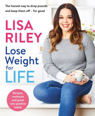 Title: Lose Weight for Life: The honest way to drop pounds and keep them off - for good, Author: Lisa Riley