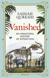 Textbook download bd Vanished: An Unnatural History of Extinction  by Sadiah Qureshi (English Edition)