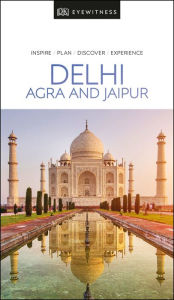 Title: DK Eyewitness Delhi, Agra and Jaipur, Author: DK Eyewitness