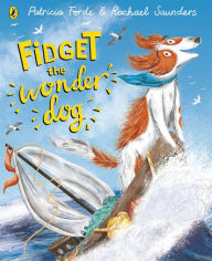 Title: Fidget the Wonder Dog, Author: Patricia Forde