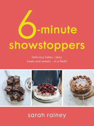 Download books from google ebooks Six-Minute Showstoppers: Delicious bakes, cakes, treats and sweets - in a flash! (English Edition) PDB DJVU by Sarah Rainey