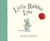 Title: Little Rabbit Lost, Author: Harry Horse