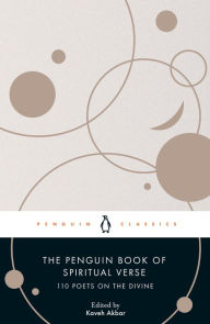 Title: The Penguin Book of Spiritual Verse: 110 Poets on the Divine, Author: Kaveh Akbar