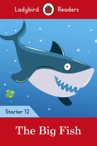 Title: The Big Fish - Ladybird Readers Starter Level 12, Author: Ladybird