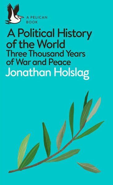 A Political History of the World: Three Thousand Years War and Peace