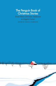 Amazon book downloader free download The Penguin Book of Christmas Stories: From Hans Christian Andersen to Angela Carter ePub PDF FB2 by Jessica Harrison 9780241396698 (English literature)