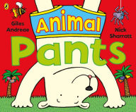 Animal Pants: from the bestselling Pants series