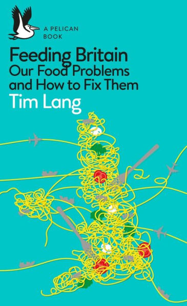 Feeding Britain: Our Food Problems and What to Do About Them