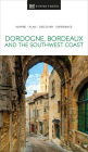 DK Eyewitness Dordogne, Bordeaux and the Southwest Coast