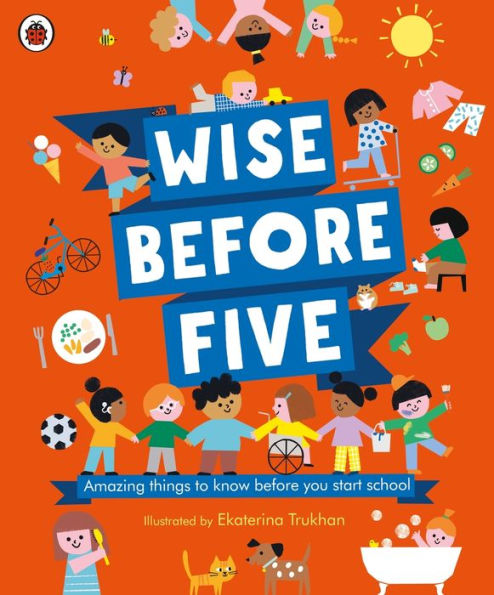 Wise before Five: Amazing things to know you start school