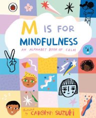 Title: M is for Mindfulness: An Alphabet Book of Calm, Author: Carolyn Suzuki