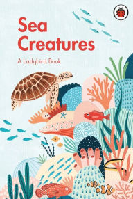 Title: A Ladybird Book: Sea Creatures, Author: Ladybird