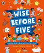 Wise Before Five: Amazing things to know before you start school