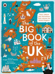 Title: The Big Book of the UK: Facts, folklore and fascinations from around the United Kingdom, Author: Imogen Russell Williams