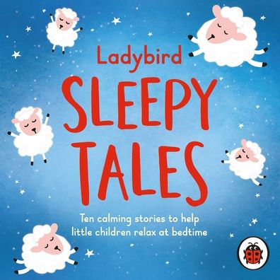 Ladybird Sleepy Tales: Ten calming stories to help little children relax at bedtime