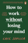 How to Work Without Losing Your Mind