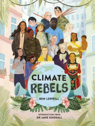 Title: Climate Rebels, Author: Ben Lerwill