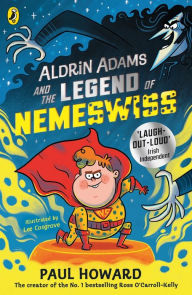 Title: Aldrin Adams and the Legend of Nemeswiss, Author: Paul Howard