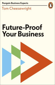 Title: Future-Proof Your Business, Author: Tom Cheesewright