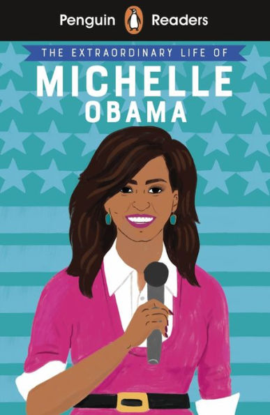 Penguin Reader Level 3: The Extraordinary Life of Michelle Obama (ELT Graded Reader): Level 3